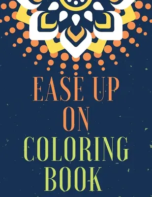 Uvolněte se při vybarvování - Ease Up On Coloring Book