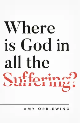 Kde je Bůh ve všem tom utrpení? - Where Is God in All the Suffering?