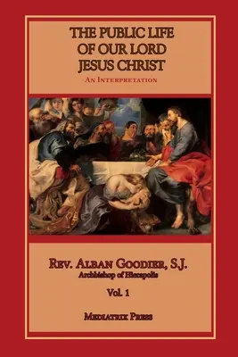 Veřejný život našeho Pána Ježíše Krista, sv. 1 - Public Life of Our Lord Jesus Christ, vol. 1