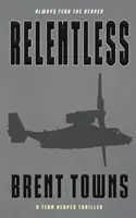Neúprosný: Thriller o týmu Reaperů - Relentless: A Team Reaper Thriller