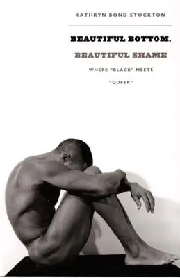 Krásné dno, krásný stud: Kde se „černá“ setkává s „queer““. - Beautiful Bottom, Beautiful Shame: Where black