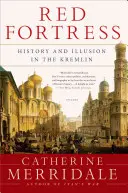Rudá pevnost: Historie a iluze v Kremlu - Red Fortress: History and Illusion in the Kremlin
