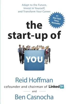 The Start-Up of You (Rozjezd tebe): Přizpůsobte se budoucnosti, investujte do sebe a změňte svou kariéru. - The Start-Up of You: Adapt to the Future, Invest in Yourself, and Transform Your Career