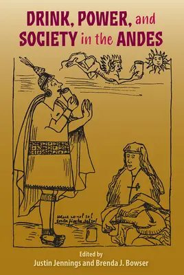 Pití, moc a společnost v Andách - Drink, Power, and Society in the Andes