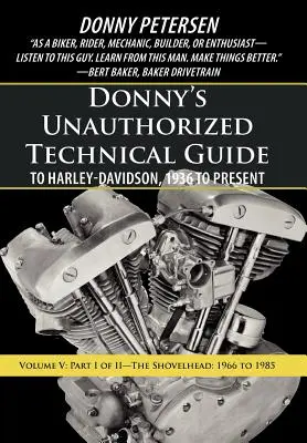 Donny's Unauthorized Technical Guide to Harley-Davidson, 1936 to Present: Svazek: Twin Twin: V: The Shovelhead: 1966 až 1985 - Donny's Unauthorized Technical Guide to Harley-Davidson, 1936 to Present: Volume V: Part I of II-The Shovelhead: 1966 to 1985
