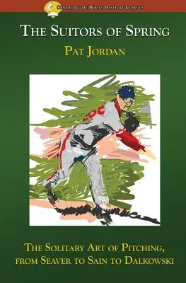 Nápadníci jara: Osamělé umění nadhazování od Seavera přes Saina až po Dalkowského - The Suitors of Spring: The Solitary Art of Pitching, from Seaver to Sain to Dalkowski
