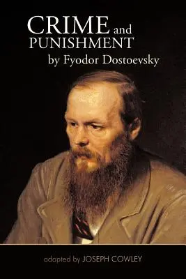 Zločin a trest by Fjodor Dostojevskij: Adaptace: Joseph Cowley - Crime and Punishment by Fyodor Dostoevsky: Adapted by Joseph Cowley