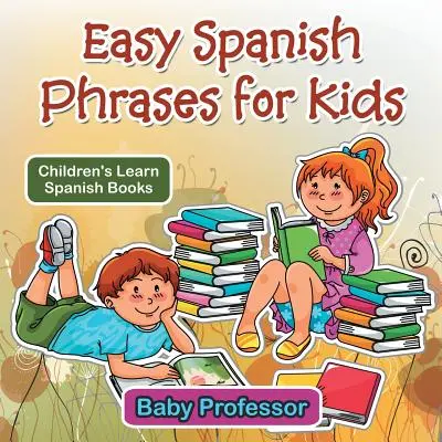 Snadné španělské fráze pro děti - Dětské knihy pro výuku španělštiny - Easy Spanish Phrases for Kids - Children's Learn Spanish Books