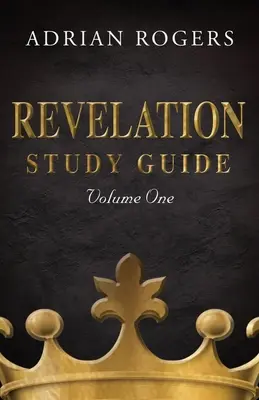 Průvodce studiem Zjevení (1. díl): Výkladový rozbor kapitol 1-13 - Revelation Study Guide (Volume 1): An Expository Analysis of Chapters 1-13