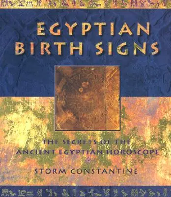 Egyptská rodová znamení: Tajemství staroegyptského horoskopu - Egyptian Birth Signs: The Secrets of the Ancient Egyptian Horoscope