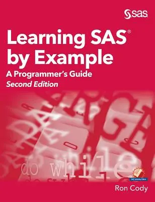 Learning SAS by Example: Příručka pro programátory, druhé vydání - Learning SAS by Example: A Programmer's Guide, Second Edition