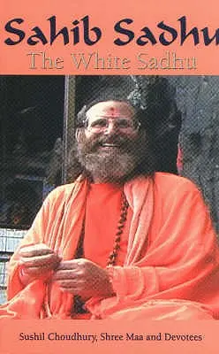 Sahib Sadhu: Bílý sadhu - Sahib Sadhu: The White Sadhu