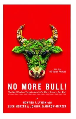 Už žádné kecy! Šílený kovboj se zaměřuje na nejhoršího nepřítele Ameriky: naši stravu - No More Bull!: The Mad Cowboy Targets America's Worst Enemy: Our Diet