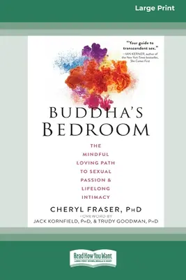 Buddhova ložnice: (16pt Large Print Edition): Buddha - cesta k sexuální vášni a celoživotní intimitě (16pt Large Print Edition) - Buddha's Bedroom: The Mindful Loving Path to Sexual Passion and Lifelong Intimacy (16pt Large Print Edition)