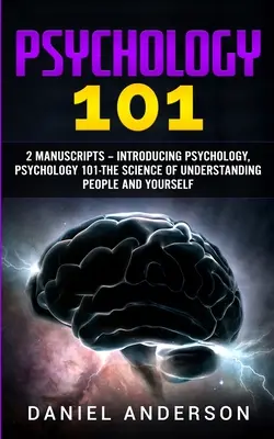 Psychologie 101: 2 rukopisy - Představujeme psychologii, Psychologie 101 - Věda o porozumění lidem a sobě samému - Psychology 101: 2 Manuscripts - Introducing Psychology, Psychology 101 - The science of understanding people and yourself