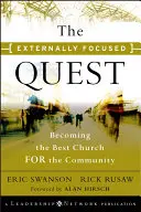 Vnějškově zaměřené hledání: Stát se nejlepší církví pro komunitu - The Externally Focused Quest: Becoming the Best Church for the Community