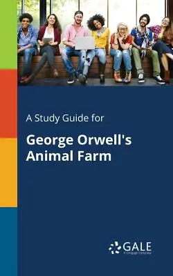 Studijní příručka ke knize George Orwella Farma zvířat - A Study Guide for George Orwell's Animal Farm