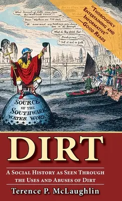 Špína: Sociální dějiny z pohledu využití a zneužití špíny - Dirt: A social history as seen through the uses and abuses of dirt