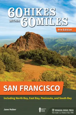 60 výletů v okruhu 60 mil: San Francisco: 60 mil do 60 km: San Francisco: 60 mil do 60 km: San Francisco: Včetně North Bay, East Bay, Peninsula a South Bay. - 60 Hikes Within 60 Miles: San Francisco: Including North Bay, East Bay, Peninsula, and South Bay