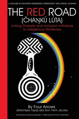 Červená cesta (Čhaŋk Lta): Propojení iniciativ v oblasti diverzity a inkluze s domorodým světonázorem - The Red Road (Čhaŋk Lta): Linking Diversity and Inclusion Initiatives to Indigenous Worldview