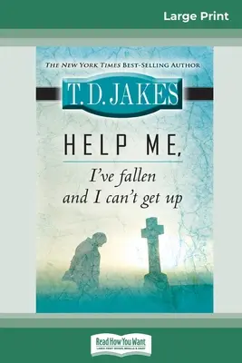 Pomozte mi, upadl jsem a nemohu vstát (16pt Large Print Edition) - Help Me, I've Fallen And I Can't Get Up (16pt Large Print Edition)