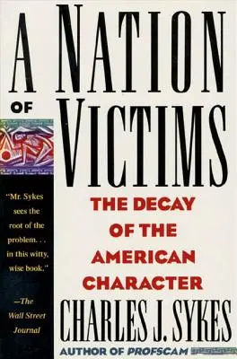 Národ obětí: Rozklad amerického charakteru - A Nation of Victims: The Decay of the American Character