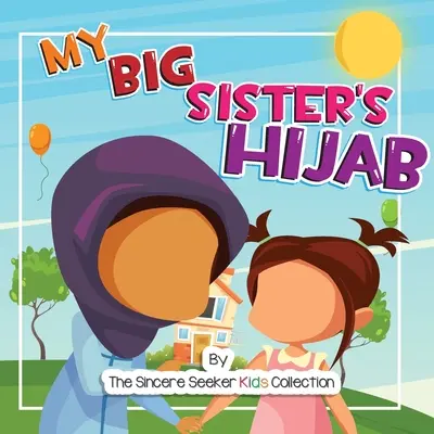 Hidžáb mé starší sestry: Moje cesta za poznáním hidžábu a jeho láskou - My Big Sister's Hijab: My Journey to Learning About Hijab and Loving It