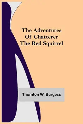 Dobrodružství červené veverky Chattererové - The Adventures of Chatterer the Red Squirrel