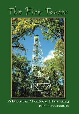 Ohnivá věž: Alabama Turkey Hunting - The Fire Tower: Alabama Turkey Hunting
