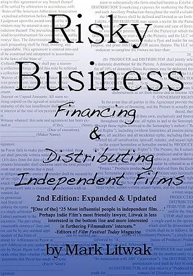 Riskantní podnikání: Financování a distribuce nezávislých filmů (druhé vydání) - Risky Business: Financing & Distributing Independent Films (Second Edition)
