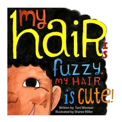 Moje vlasy jsou chlupaté Moje vlasy jsou roztomilé - My Hair is Fuzzy My Hair is Cute