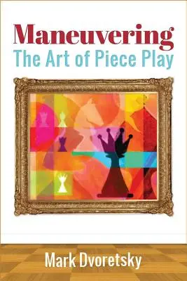 Manévrování: Umění hry s figurkami - Maneuvering: The Art of Piece Play