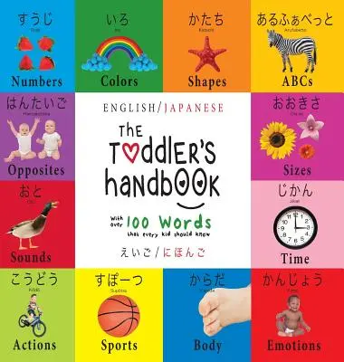 Příručka pro batolata: Dvojjazyčná (angličtina / japonština) (えいご / にほんご) Čísla, barvy, tvary, - The Toddler's Handbook: Bilingual (English / Japanese) (えいご / にほんご) Numbers, Colors, Shapes,