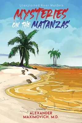 Záhady na řece Matanzas: Vraždy na řece Matanzas: nevysvětlitelné vraždy na řece - Mysteries on the Matanzas: Unexplained River Murders