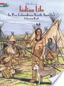 Život indiánů v předkolumbovské Severní Americe Omalovánky - Indian Life in Pre-Columbian North America Coloring Book