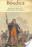Boudica: královna válečnice z doby železné - Boudica: Iron Age Warrior Queen