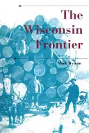 Wisconsinská hranice - The Wisconsin Frontier