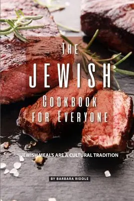 Židovská kuchařka pro každého: Židovská jídla jsou kulturní tradicí - The Jewish Cookbook for Everyone: Jewish Meals Are A Cultural Tradition