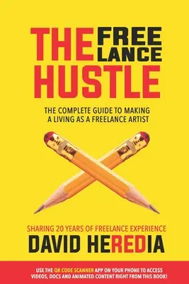 The Freelance Hustle: Jak se dostat na volnou nohu: Hustilka: Kompletní průvodce, jak se uživit jako umělec na volné noze - The Freelance Hustle: The Complete guide to making a living as a freelance artist