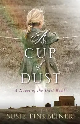 Šálek prachu: A Novel of the Dust Bowl (Román z doby prašné mísy) - A Cup of Dust: A Novel of the Dust Bowl