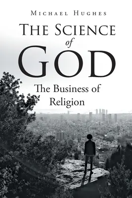 Věda o Bohu: Příručka vědy o náboženství: Obchod s náboženstvím - The Science of God: The Business of Religion