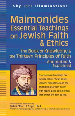 Maimonides - základní učení o židovské víře a etice: Kniha poznání a třináct principů víry - s poznámkami a výkladem - Maimonides--Essential Teachings on Jewish Faith & Ethics: The Book of Knowledge & the Thirteen Principles of Faith--Annotated & Explained