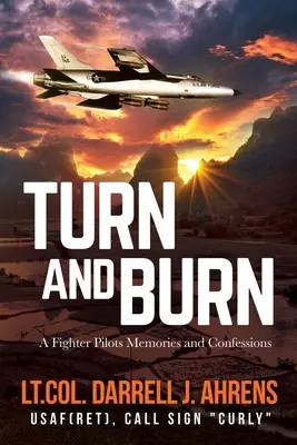Turn and Burn: Vzpomínky a zpověď pilota stíhačky - Turn and Burn: A Fighter Pilot's Memories and Confessions