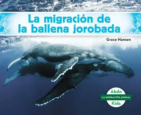 La Migracin de la Ballena Jorobada (Migrace keporkaků) (španělská verze) - La Migracin de la Ballena Jorobada (Humpback Whale Migration) (Spanish Version)