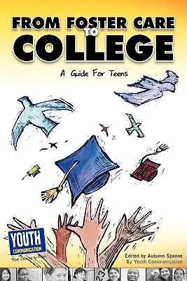 Z pěstounské péče na vysokou školu: Průvodce pro dospívající - From Foster Care to College: A Guide for Teens