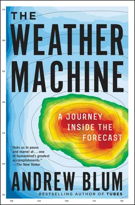 Stroj na počasí: Cesta dovnitř předpovědi - The Weather Machine: A Journey Inside the Forecast