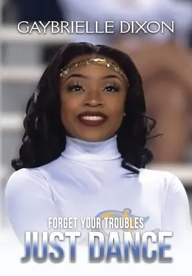 Zapomeňte na své problémy, jen tančete - Forget Your Troubles Just Dance