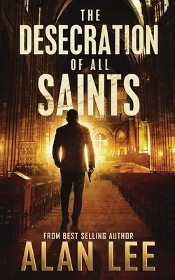Znesvěcení všech svatých: Samostatná akční detektivka - The Desecration of All Saints: A Stand-Alone Action Mystery