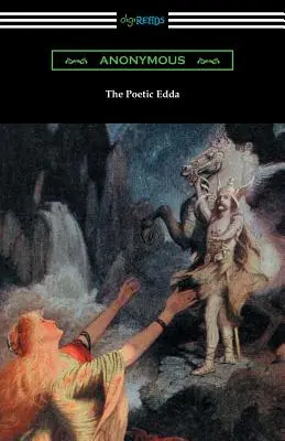 Poetická Edda (kompletní překlad Henryho Adamse Bellowse) - The Poetic Edda (the Complete Translation of Henry Adams Bellows)