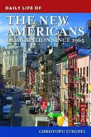 Každodenní život nových Američanů: Přistěhovalectví od roku 1965 - Daily Life of the New Americans: Immigration since 1965